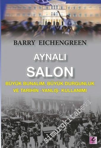Aynalı Salon: Büyük Bunalım, Büyük Durgunluk ve TarihinYanlış Kullanımı -