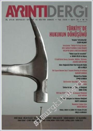 Ayrıntı Dergi: İki Aylık Sosyalist Siyaset ve Kültür Dergisi - Dosya: Türkiye'de Hukukun Dönüşümü - Sayı: 35      Yaz 2020