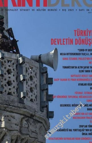 Ayrıntı Dergi: İki Aylık Sosyalist Siyaset ve Kültür Dergisi - Dosya: Türkiye'de Devletin Dönüşümü - Sayı: 36       Kış 2021