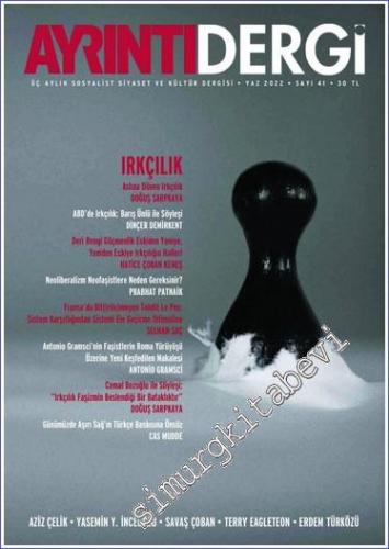 Ayrıntı Dergi: İki Aylık Sosyalist Siyaset ve Kültür Dergisi - Irkçılık - Sayı: 41      Yaz 2022