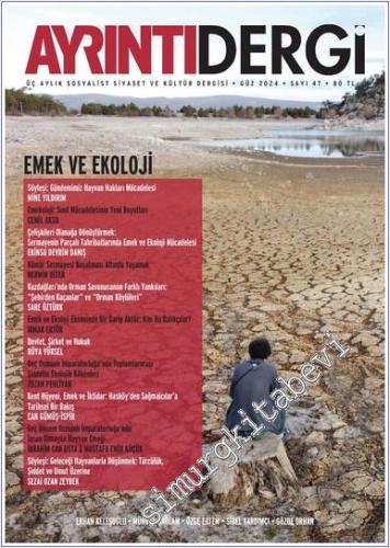 Ayrıntı Dergisi - Emek ve Ekoloji - Sayı: 47      Güz 2024