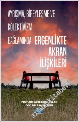 Ayrışma, Bireyleşme ve Kolektivizm Bağlamında Ergenlikte Akran İlişkileri -        2025