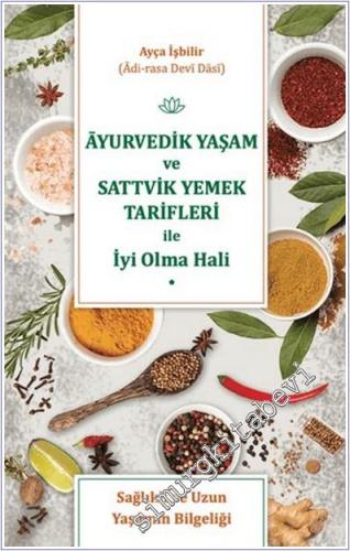 Ayurvedik Yaşam ve Sattvik Yemek Tarifleri ile İyi Olma Hali -        2024