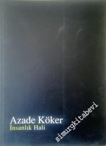 Azade Köker - İnsanlık Hali