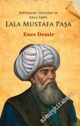 Azerbaycan, Gürcistan ve Kıbrıs Fatihi Lala Mustafa Paşa