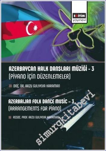 Azerbaycan Halk Dansları Müziği 3 : Piyano İçin Düzenlemeler - 2023