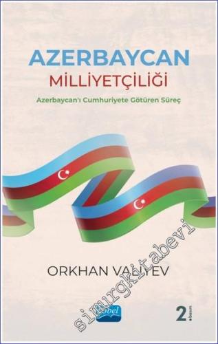 Azerbaycan Milliyetçiliği - Azerbaycan'ı Cumhuriyete Götüren Süreç - 2