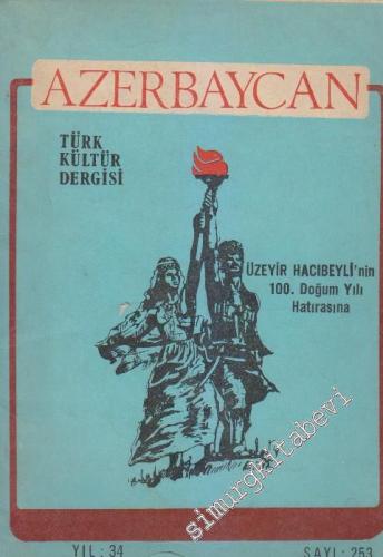 Azerbaycan Türk Kültürü Dergisi - Üzeyir Hacıbeyli'nin 100. Doğum Yılı