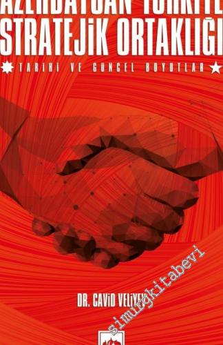 Azerbaycan - Türkiye Stratejik Ortaklığı - Tarihi ve Güncel Boyutlar -