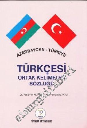 Azerbaycan - Türkiye Türkçesi Ortak Kelimeler Sözlüğü
