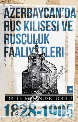 Azerbaycan'da Rus Kilisesi ve Rusçuluk Faaliyetleri 1828 - 1905 -