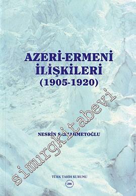 Azeri-Ermeni İlişkileri 1905 - 1920 -