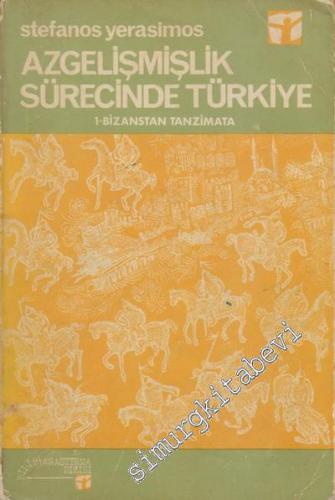 Azgelişmişlik Sürecinde Türkiye: 1 - Bizanstan Tanzimata -