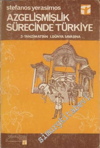 Azgelişmişlik Sürecinde Türkiye 2: Tanzimattan 1. Dünya Savaşına