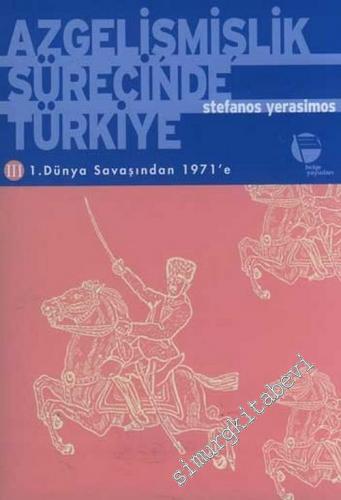 Azgelişmişlik Sürecinde Türkiye 3:  1. Dünya Savaşı'ndan 1971'e -        2005