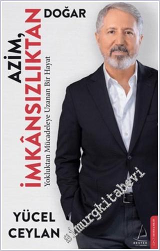 Azim İmkansızlıktan Doğar : Yokluktan Mücadeleye Uzanan Bir Hayat -        2026