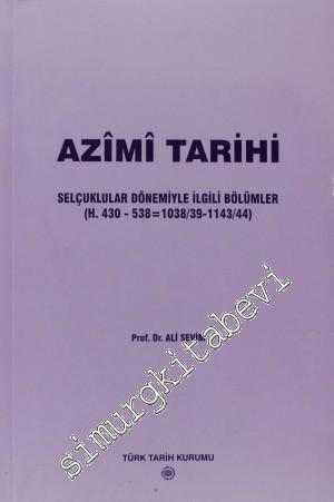 Azimi Tarihi: Selçuklularla İlgili Bölümler (H. 430-538 = 1038/39 - 1143/44) -        2006