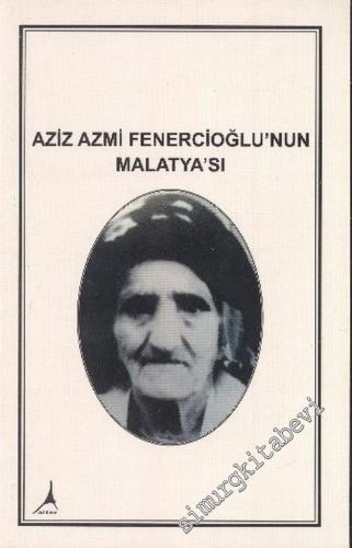 Aziz Azmi Fenercioğlu'nun Malatya'sı -        2016