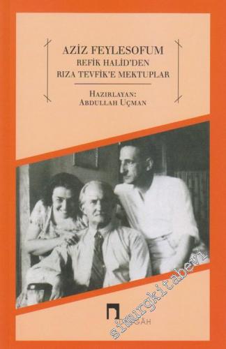 Aziz Feylesofum: Refik Halid'den Rıza Tevfik'e Mektuplar -