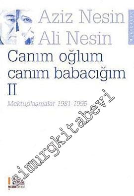 Aziz Nesin, Ali Nesin Mektuplaşmaları 2: Canım Oğlum, Canım Babacığım 1981 - 1995 -