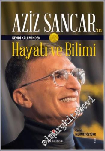 Aziz Sancar'ın Kendi Kaleminden Hayatı ve Bilimi -        2023