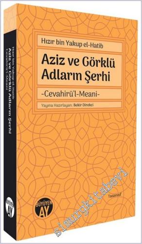 Aziz ve Görklü Adların Şerhi : Cevahirü'l - Meani -        2025