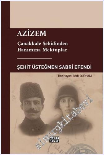Azizem - Çanakkale Şehidinden Hanımına Mektuplar -        2023