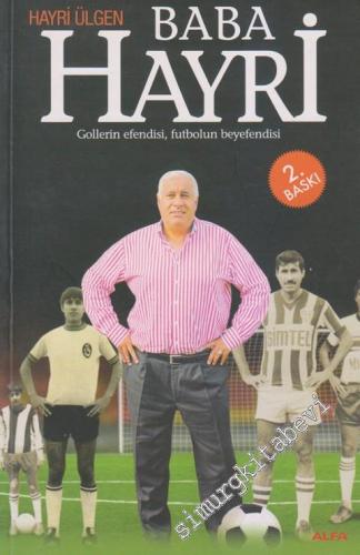 Baba Hayri: Gollerin Efendisi, Futbolun Beyefendisi -
