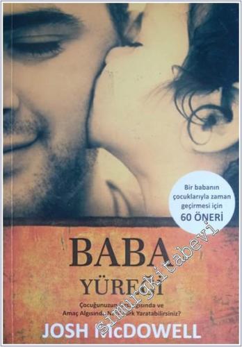Baba Yüreği: Çocuğunuzun Özsaygısında ve Amaç Algısında Nasıl Fark Yar