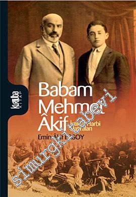 Babam Mehmet Akif: İstiklal Harbi Hatıraları