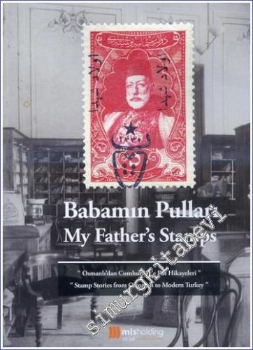 Babamın Pulları = My Father's Stamps - Osmanlı'dan Cumhuriyet'e Fal Hi