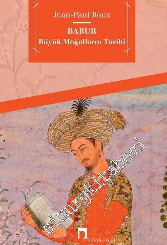 Babur : Büyük Moğolların Tarihi