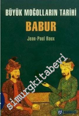 Babur : Büyük Moğolların Tarihi