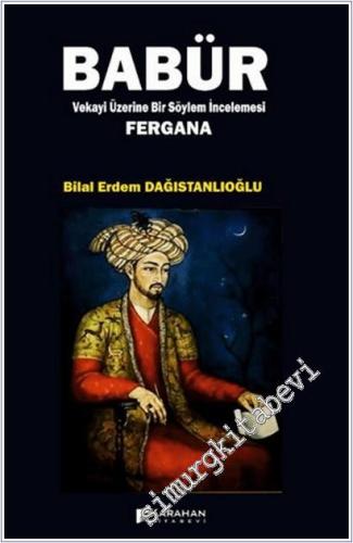 Babür Vekayi Üzerine Bir Söylem İncelemesi Fergana -        2025