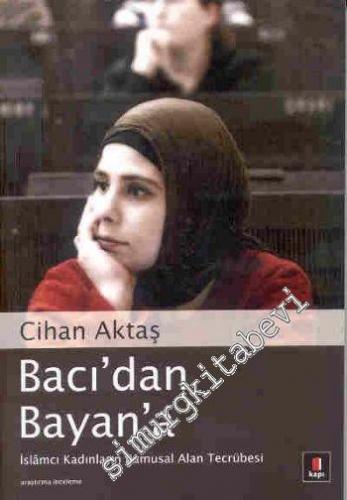 Bacı'dan Bayan'a: İslâmcı Kadınların Kamusal Alan Tecrübesi -