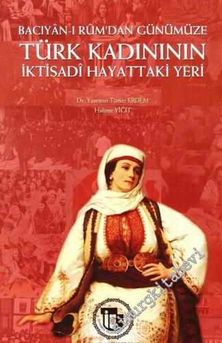 Bacıyân-ı Rûm'dan Günümüze Türk Kadınının İktisadî Hayattaki Yeri -        2010