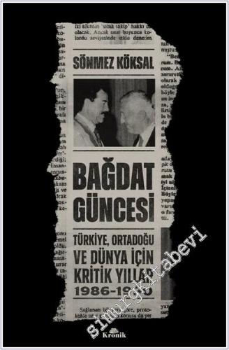 Bağdat Güncesi : Türkiye Ortadoğu ve Dünya İçin Kritik Yıllar ( 1986-1990 ) -        2025