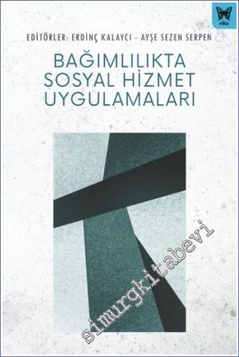 Bağımlılıkta Sosyal Hizmet Uygulamaları - 2023