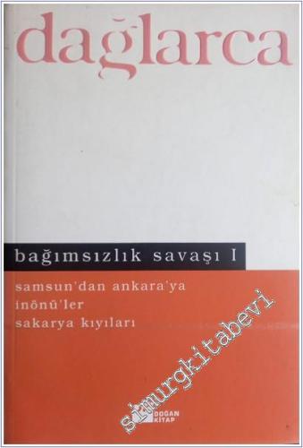 Bağımsızlık Savaşı  1 : Samsun'dan Anlkara'ya - İnönü'ler - Sakarya Kıyıları -        1999