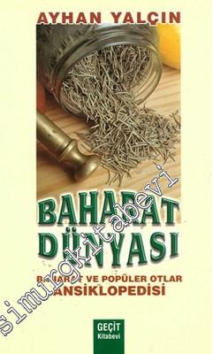 Baharat Dünyası: Baharat ve Popüler Otlar Ansiklopedisi