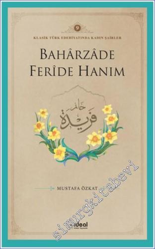 Baharzade Feride Hanım : Klasik Türk Edebiyatında Kadın Şairler 9 - 20