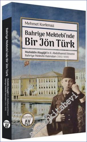 Bahriye Mektebi'nde Bir Jön Türk: Muhiddin Atayiğit ve II. Abdülhamid 