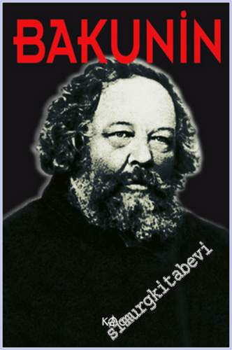 Bakunin: Hayatı Mücadelesi Düşünceleri -
