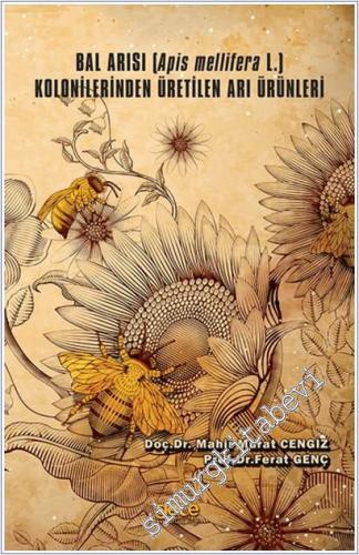 Bal Arısı (Apis Mellifera L.) Kolonilerinden Üretilen Arı Ürünleri -        2021