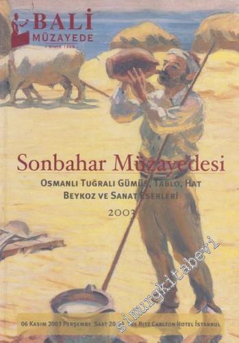 Bali 2003 Sonbahar Müzayedesi: Osmanlı Tuğralı Gümüş, Tablo, Hat, Beykoz ve Sanat Eserleri 6 Kasım 2003 -