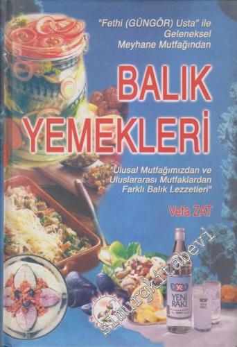 Balık Yemekleri: ''Fethi Güngör Usta'' ile Geleneksel Meyhane Mutfağın