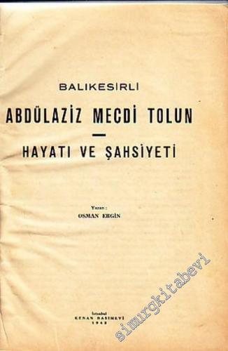 1. Balıkesirli Abdülaziz Mecdi Tolun Hayatı ve Şahsiyeti - 2. Balıkesirli Abdülaziz Mecdi Divanı İMZALI ve Selim Nüzhet Gerçek'e İTHAFLI -        1942.1945