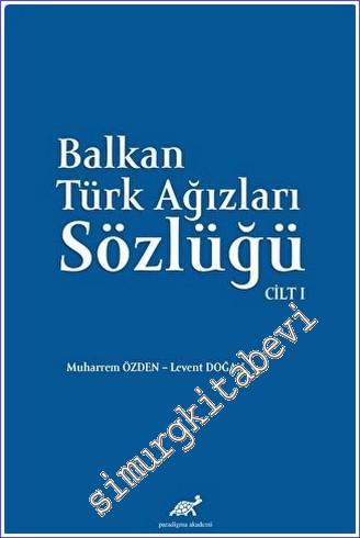 Balkan Ağızları Sözlüğü Cilt I - 2022