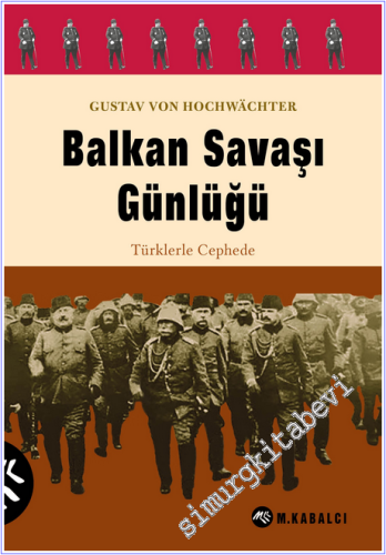 Balkan Savaşı Günlüğü : Türklerle Cephede - 2026