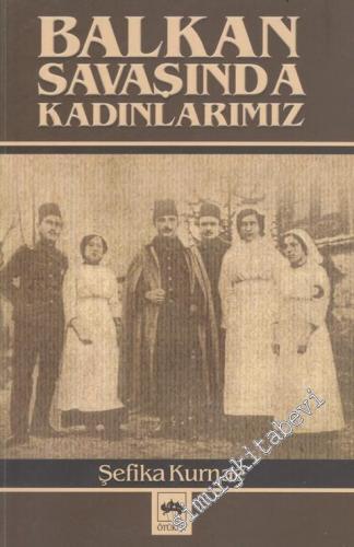 Balkan Savaşında Kadınlarımız